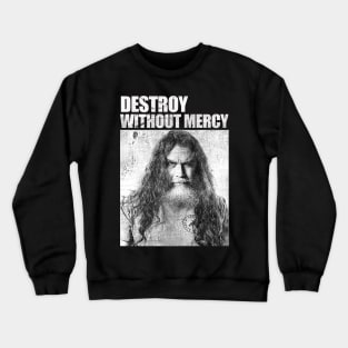 Destroy Without Mercy Crewneck Sweatshirt